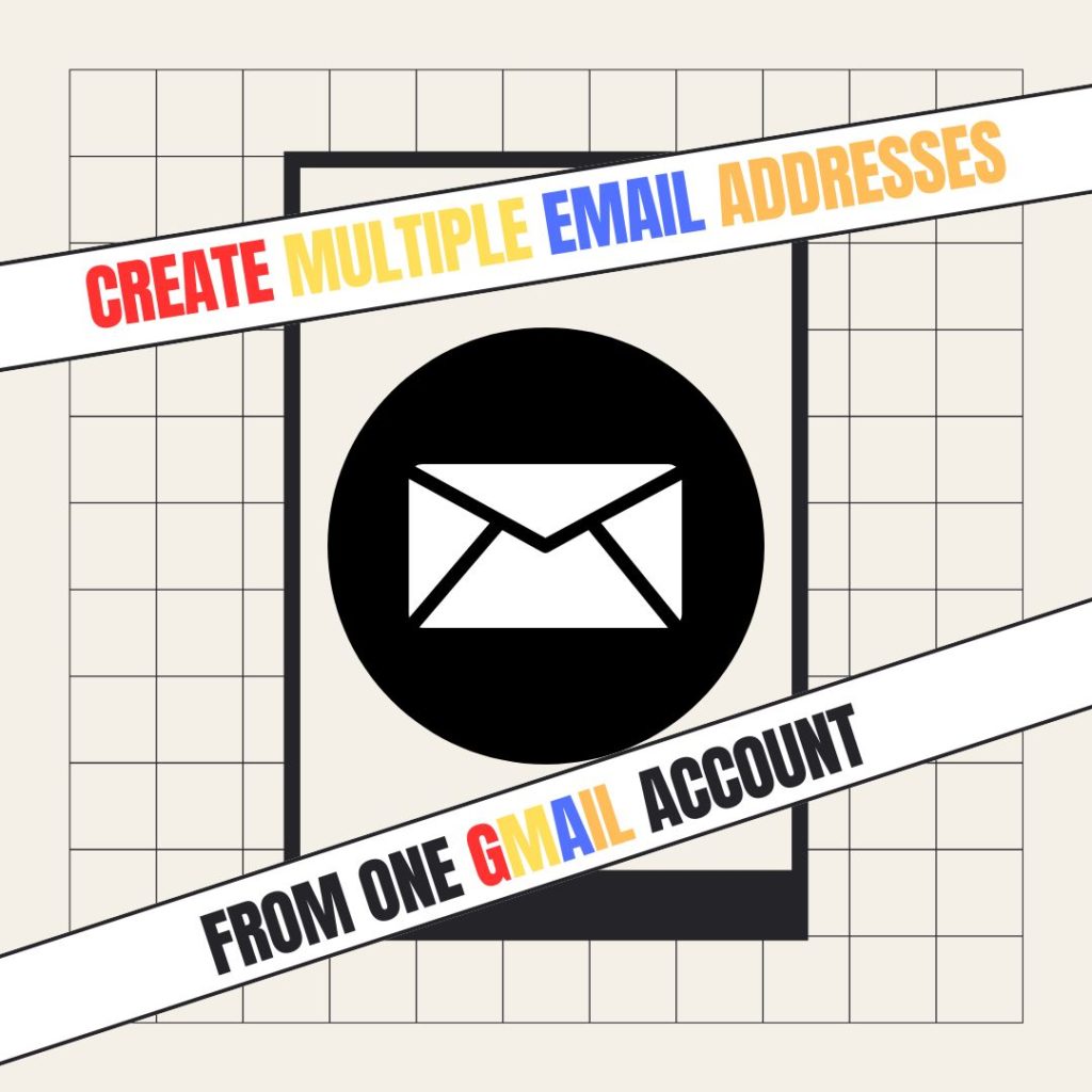 How to Create Multiple Email Addresses from One Gmail Account